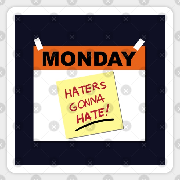 Funny I Hate Monday Haters Gonna Hate Slogan Meme Sticker by BoggsNicolas